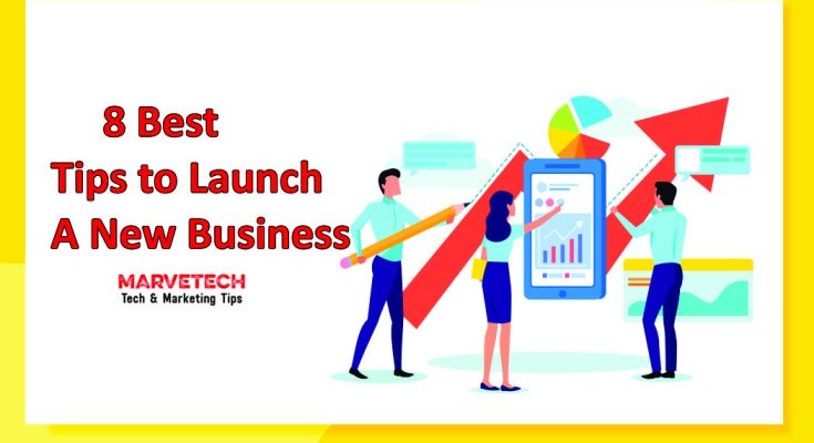        8 Best Tips to Launch A New Business
