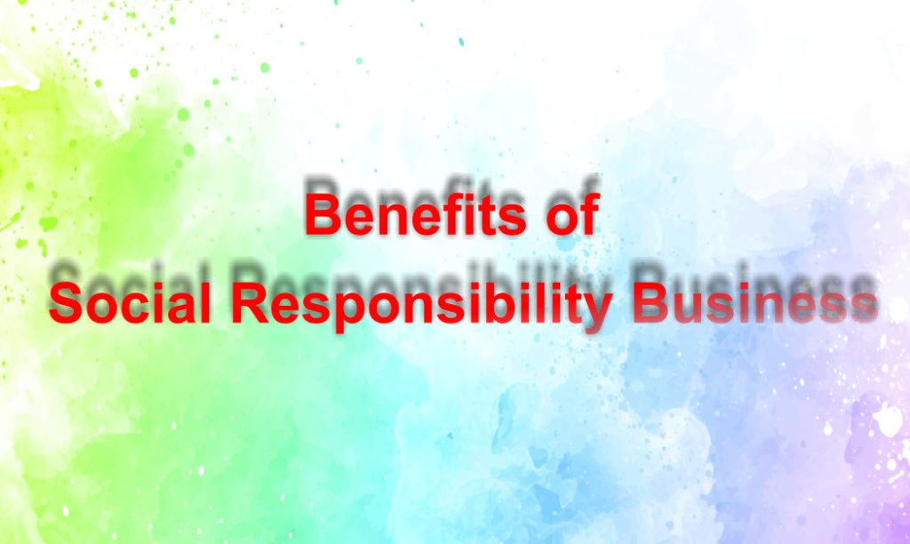 Benefits of Social Responsibility Business