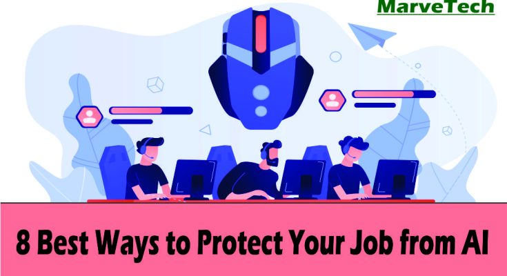 8 Best Ways to Protect Your Job from AI